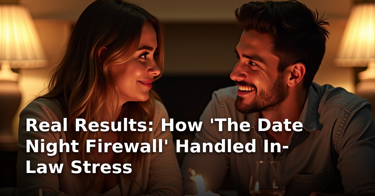 Real Results: How ‘The Date Night Firewall’ Handled In-Law Stress