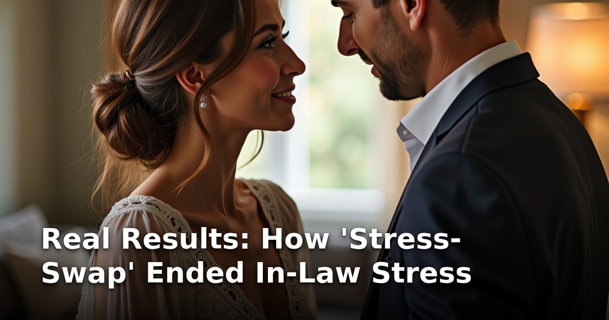 Real Results: How ‘Stress-Swap’ Ended In-Law Stress