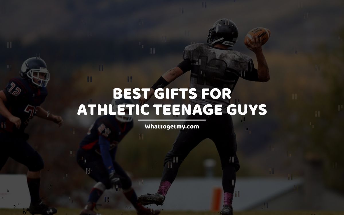 Best Gifts For Athletic Teenage Guys