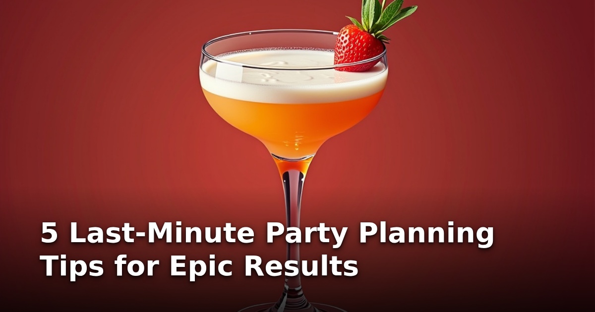 5 Last-Minute Party Planning Tips for Epic Results