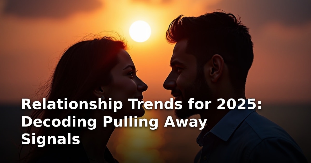 Relationship Trends for 2025: decoding=