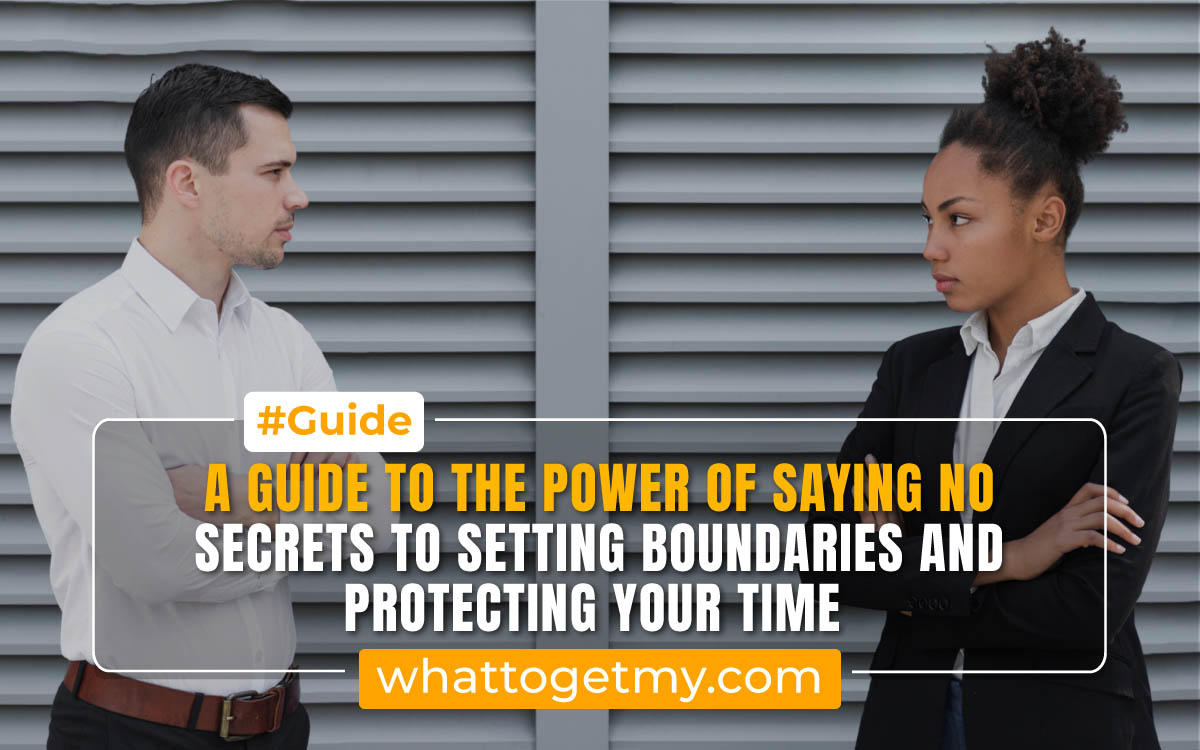The Power of Saying No: Setting Boundaries and Protecting Your Time