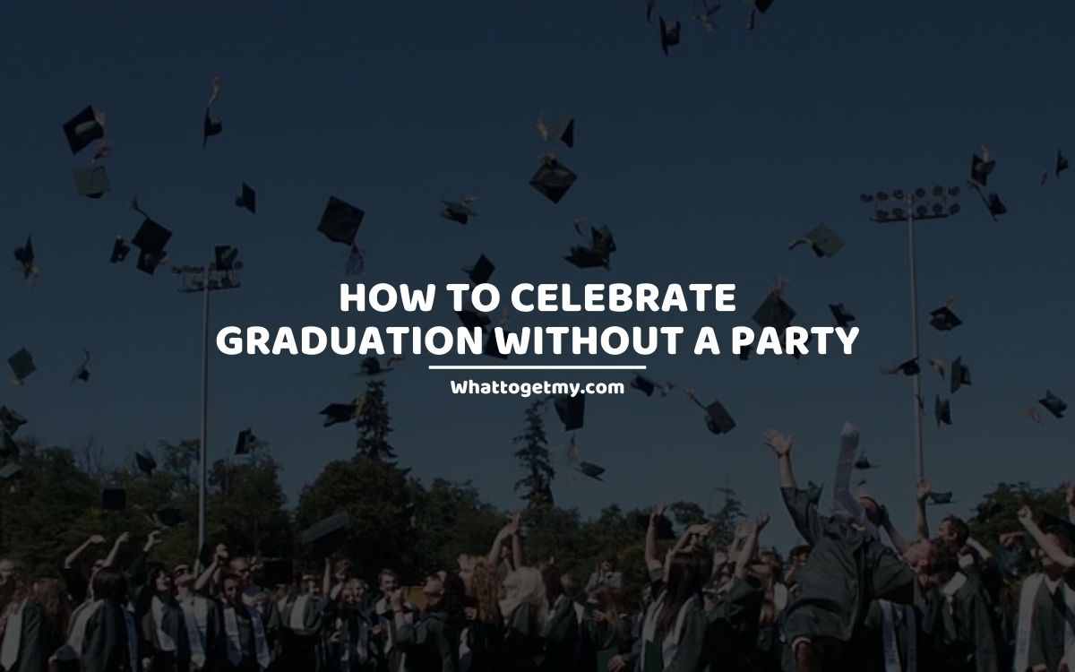 To Celebrate Graduation Without a Party