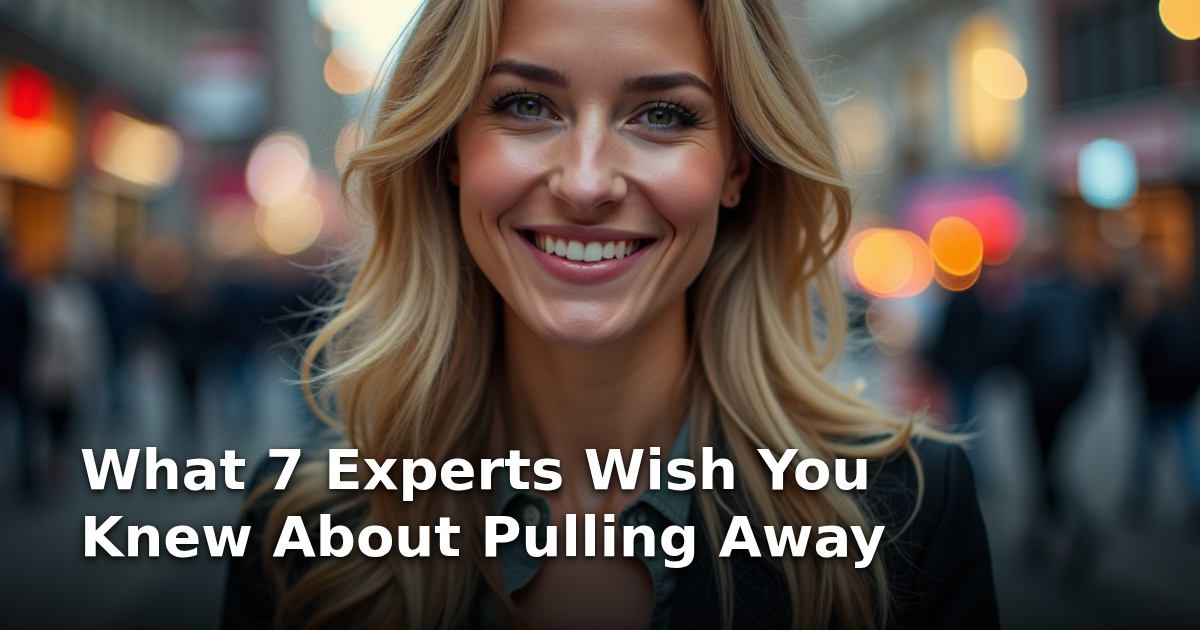What 7 Experts Wish You Knew About Pulling Away