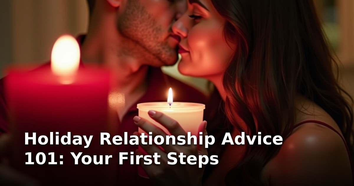 Holiday Relationship Advice 101: Your First Steps