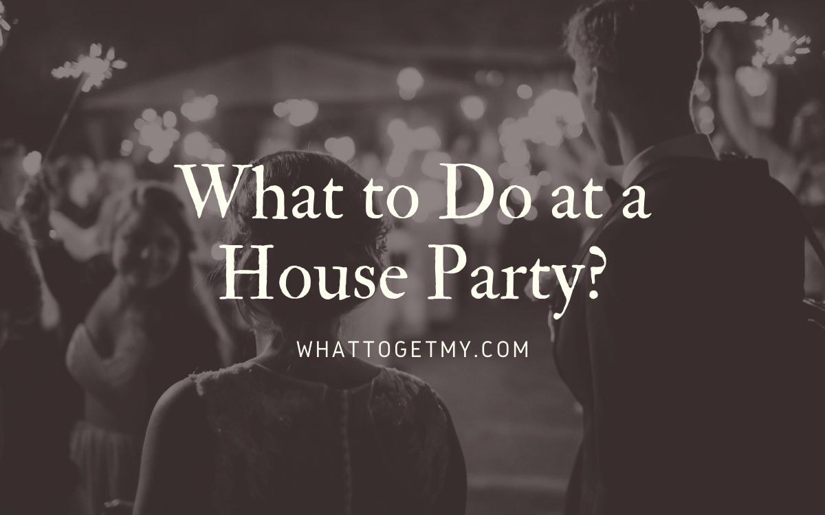 What to Do at a House Party