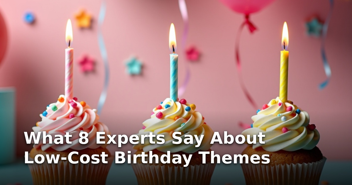What 8 Experts Say About Low-Cost Birthday Themes