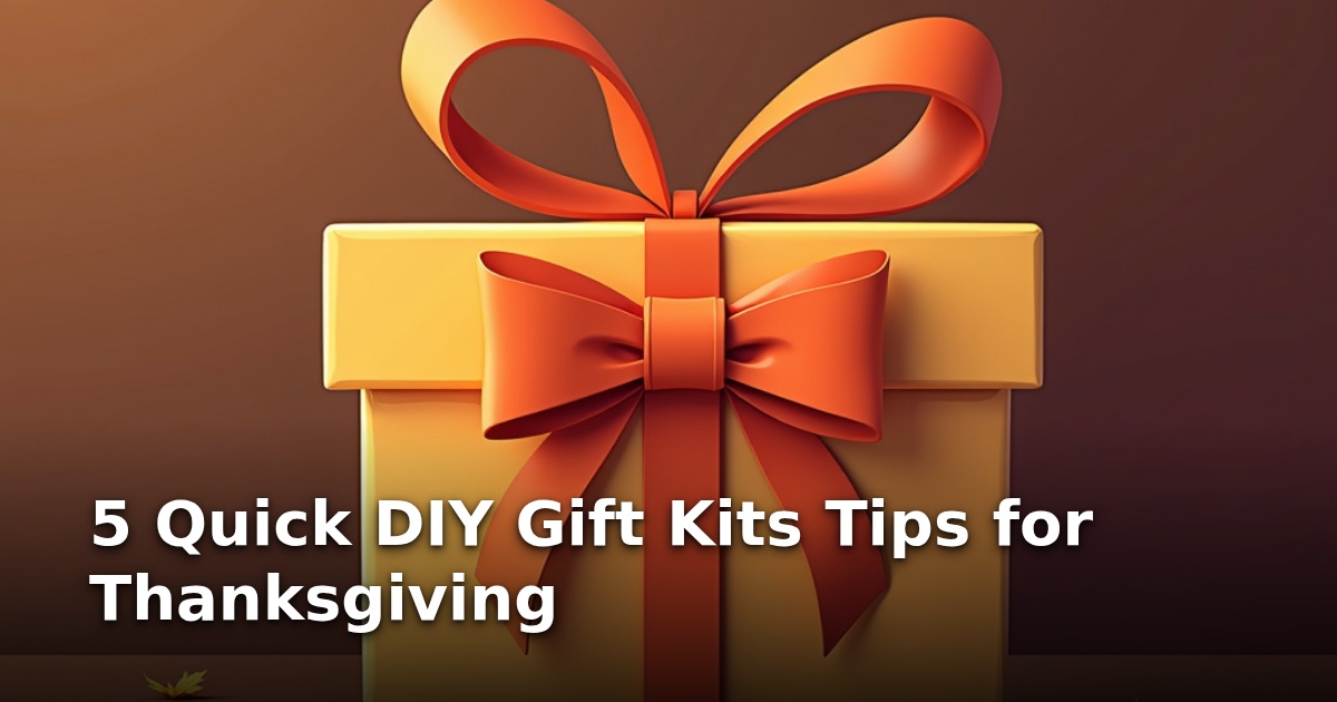 5 Quick DIY Gift Kits Tips for Thanksgiving