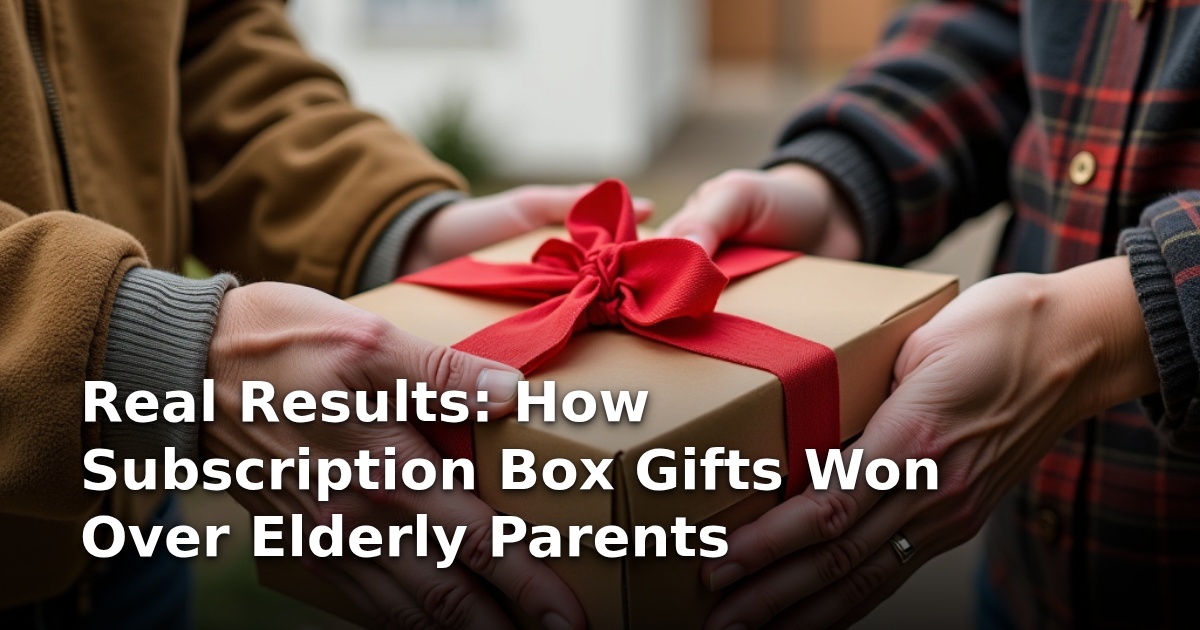 Real Results: How Subscription Box Gifts Won Over Elderly Parents