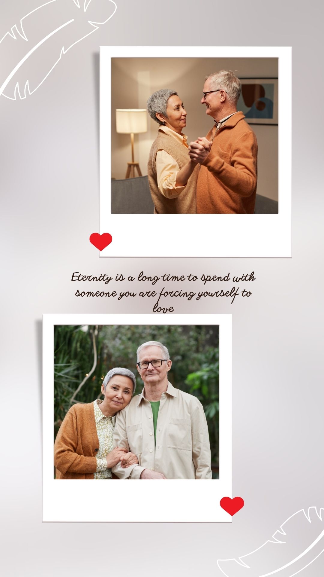 Eternity is a long time to spend with someone you are forcing yourself to love