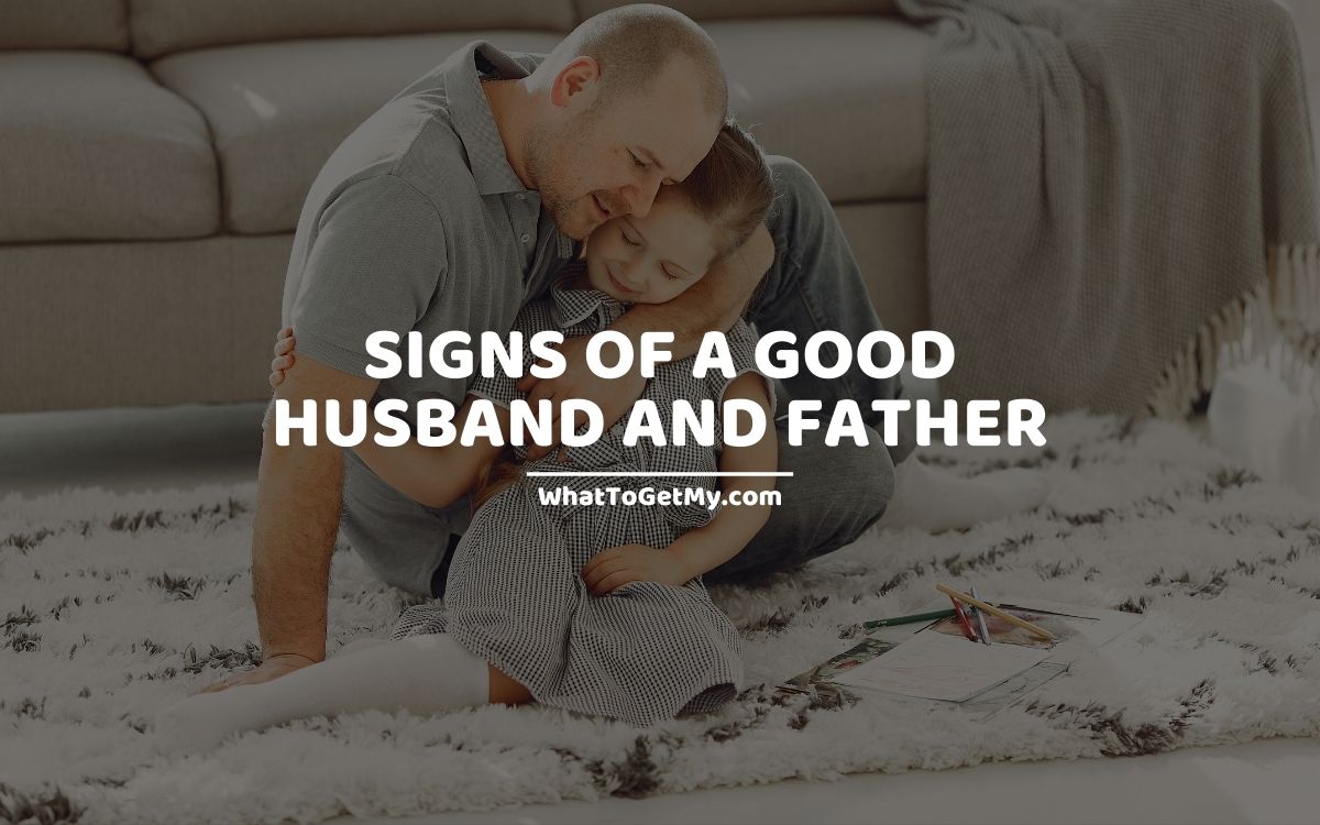 Signs of a good husband and father