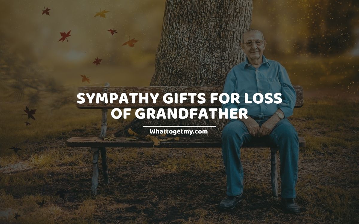 SYMPATHY GIFTS FOR LOSS OF GRANDFATHER