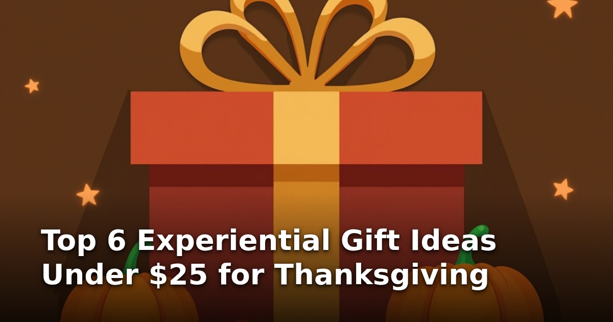 Top 6 Experiential Gift Ideas Under $25 for Thanksgiving