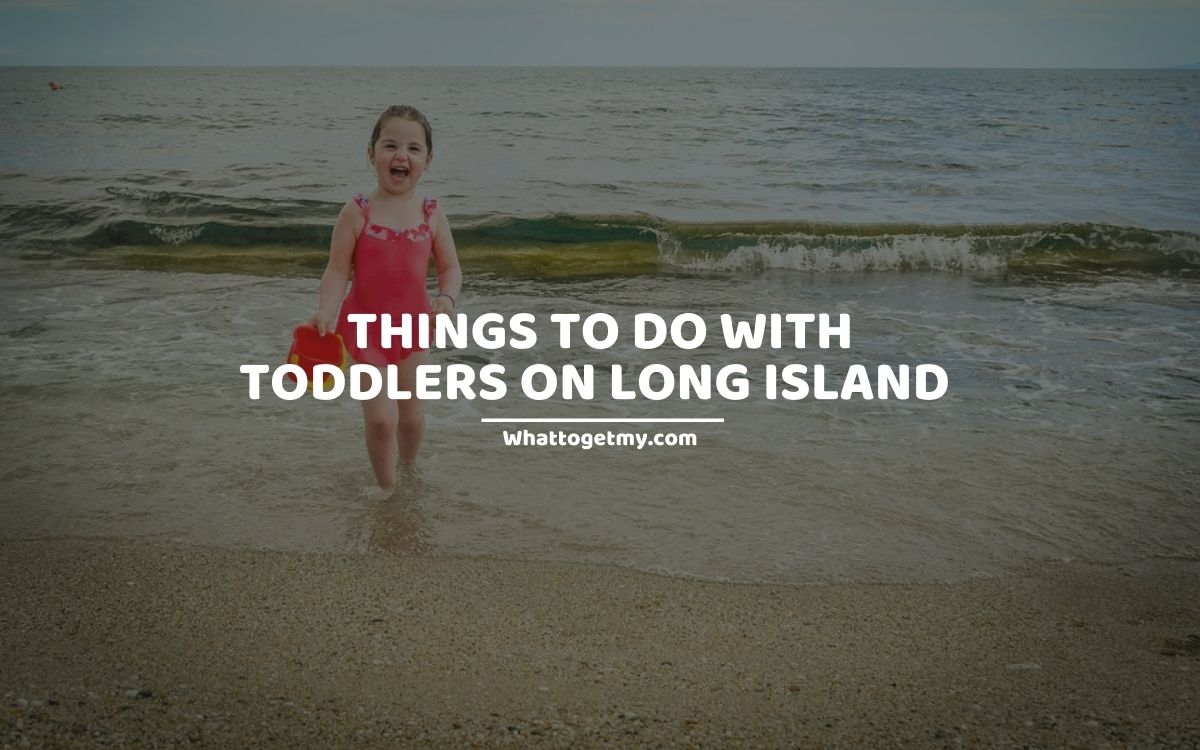 THINGS TO DO WITH TODDLERS ON LONG ISLAND