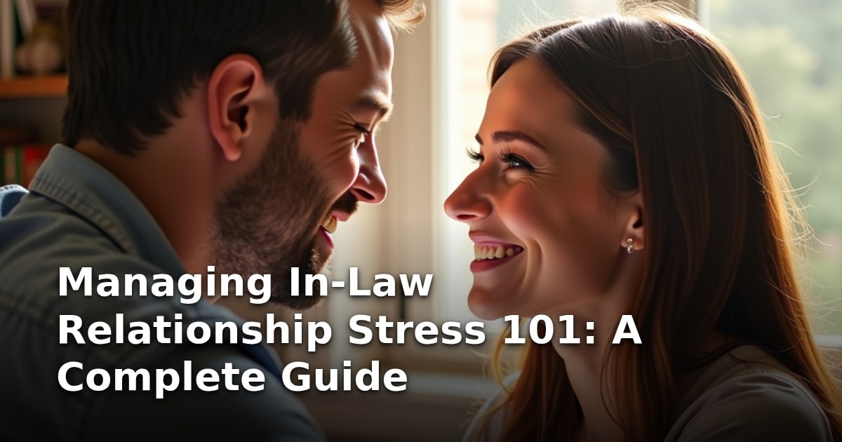 Managing In-Law Relationship Stress 101: A Complete Guide