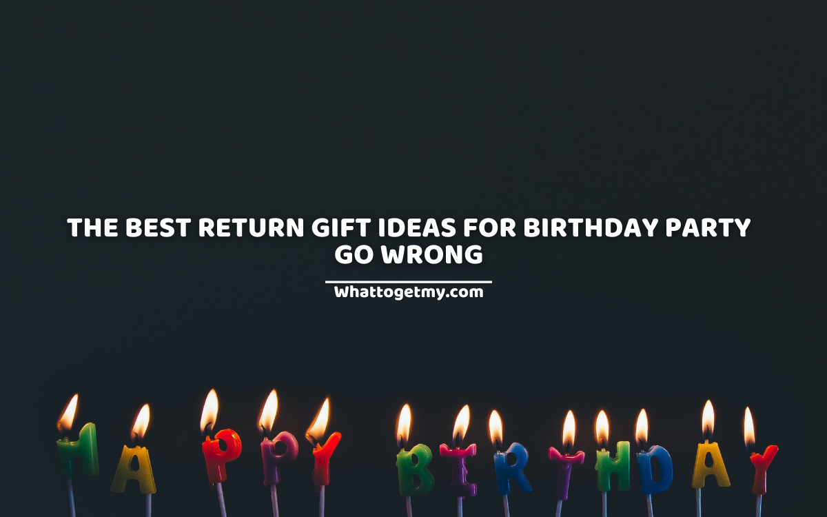 19 Of The Best Return Gift Ideas for Birthday Party