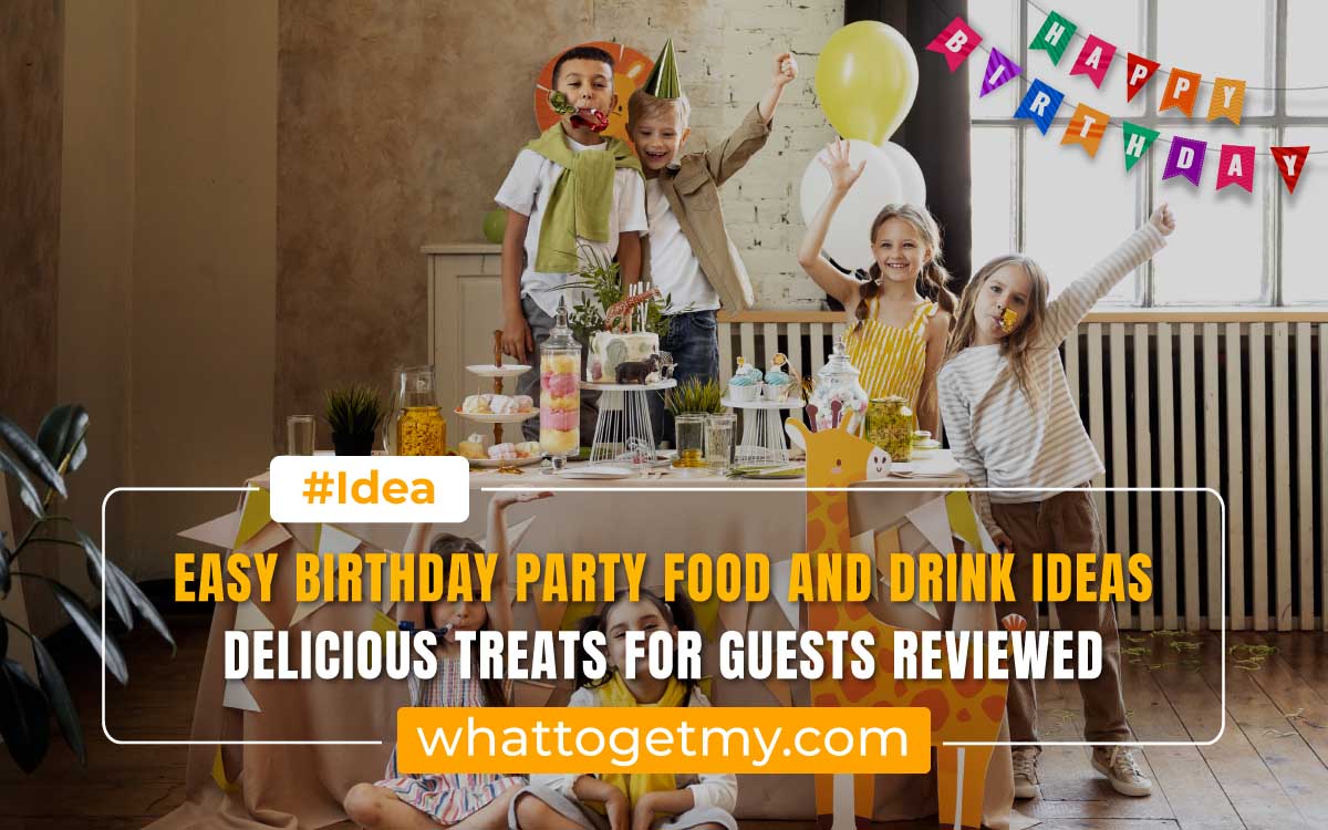 Birthday Party Food and Drink Ideas: Delicious Treats for Guests