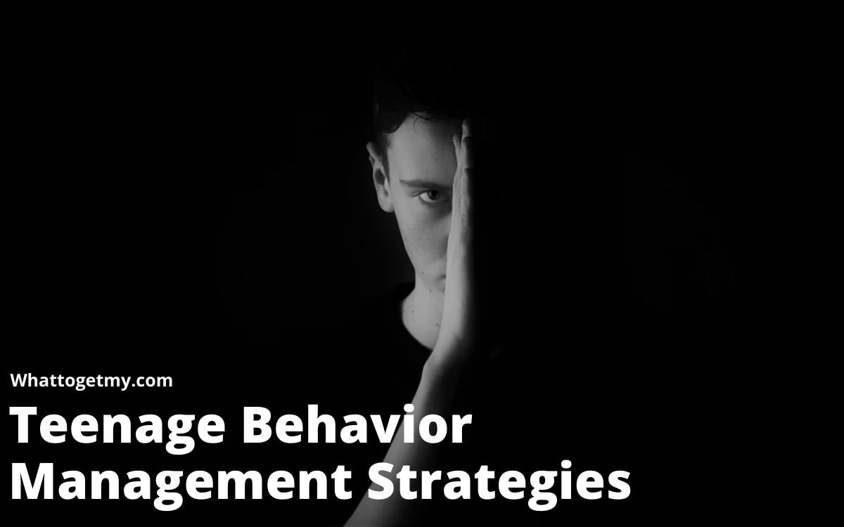 Teenage Behavior Management Strategies