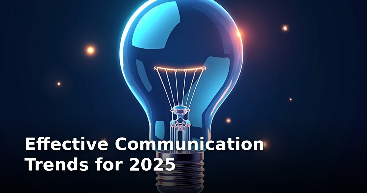 Effective Communication Trends for 2025