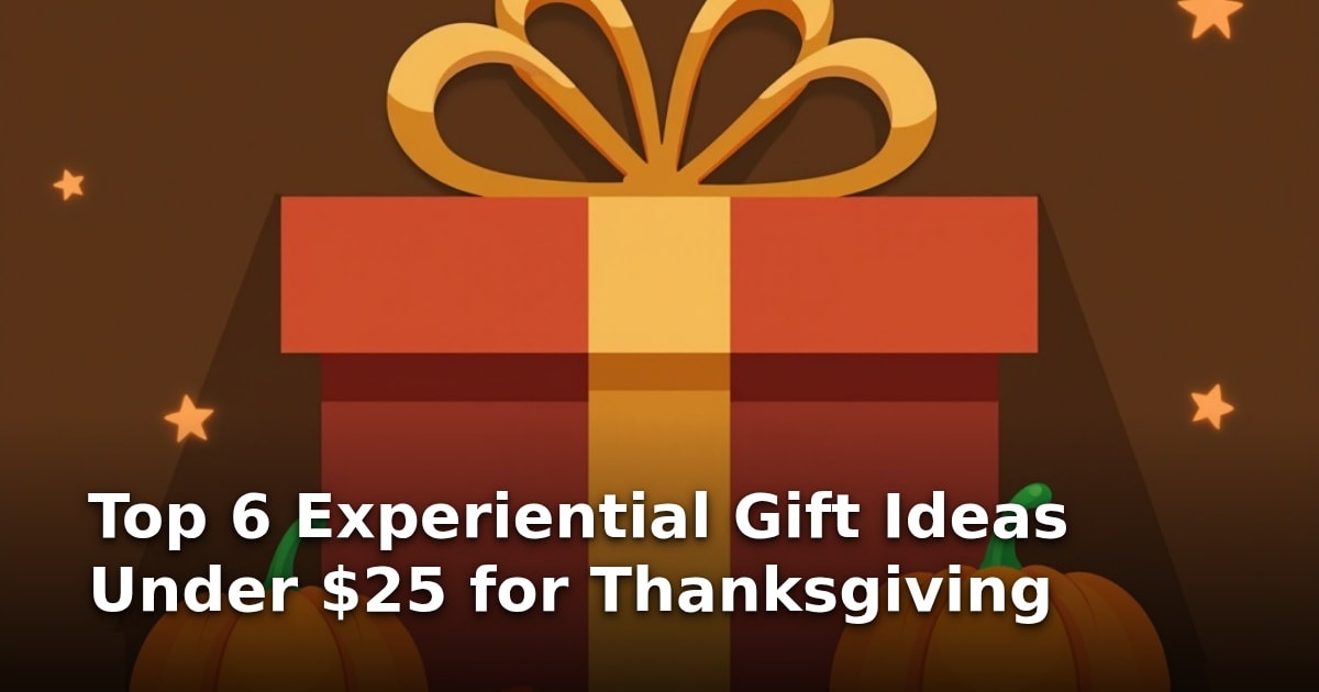 Top 6 Experiential Gift Ideas Under $25 for Thanksgiving