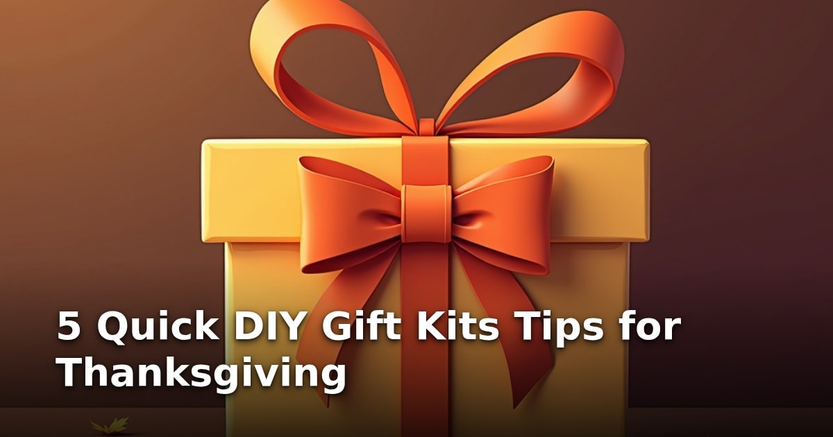 5 Quick DIY Gift Kits Tips for Thanksgiving