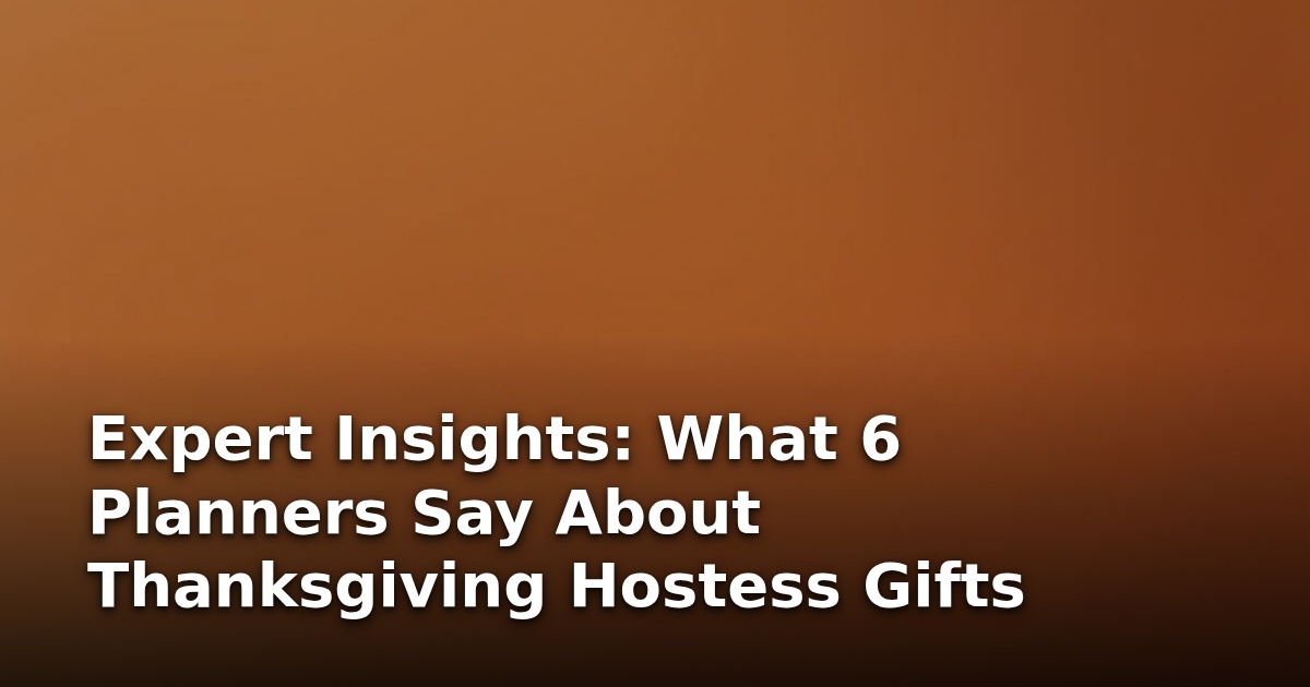 Expert Insights: What 6 Planners Say About Thanksgiving Hostess Gifts