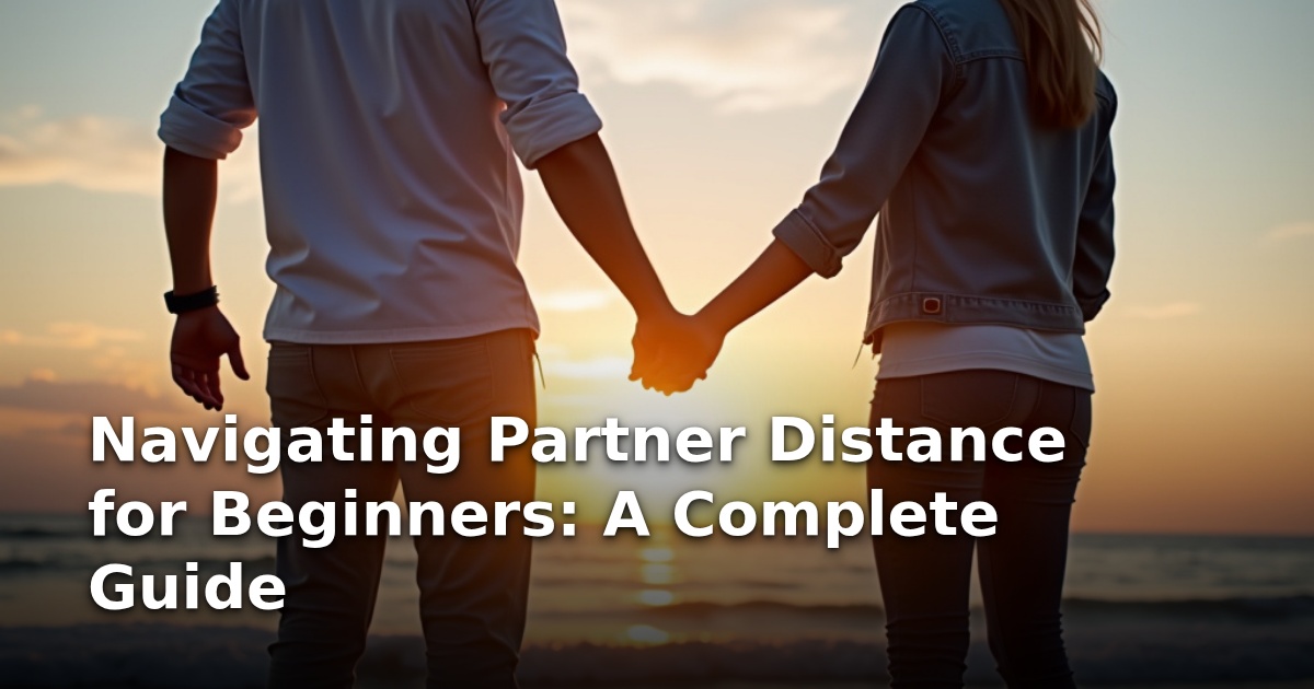 Navigating Partner Distance for Beginners: A Complete Guide
