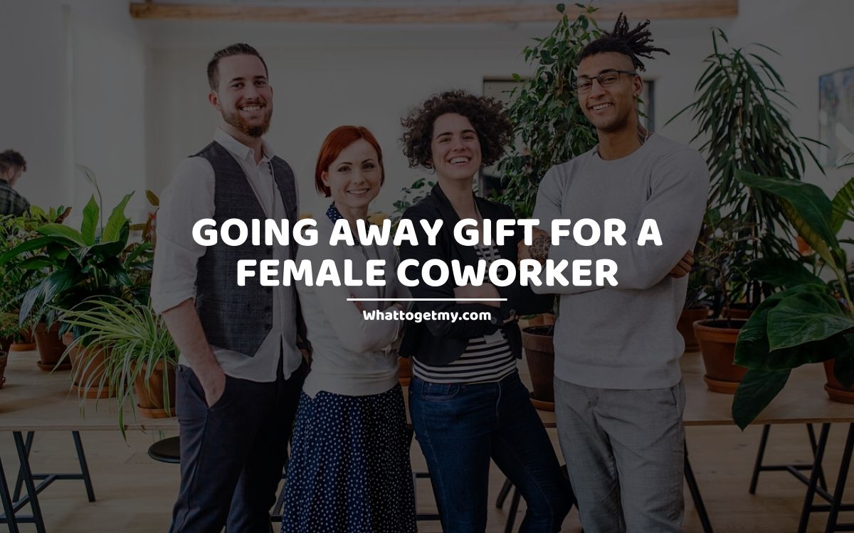 Going Away Gift for a Female Coworker whattogetmy