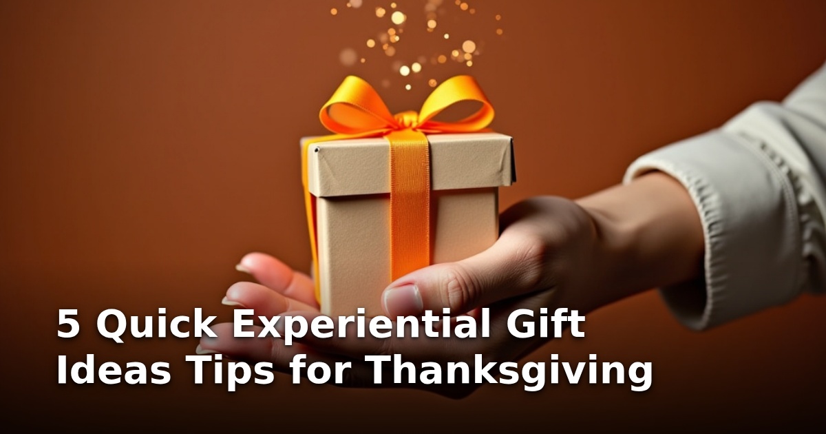 5 Quick Experiential Gift Ideas Tips for Thanksgiving