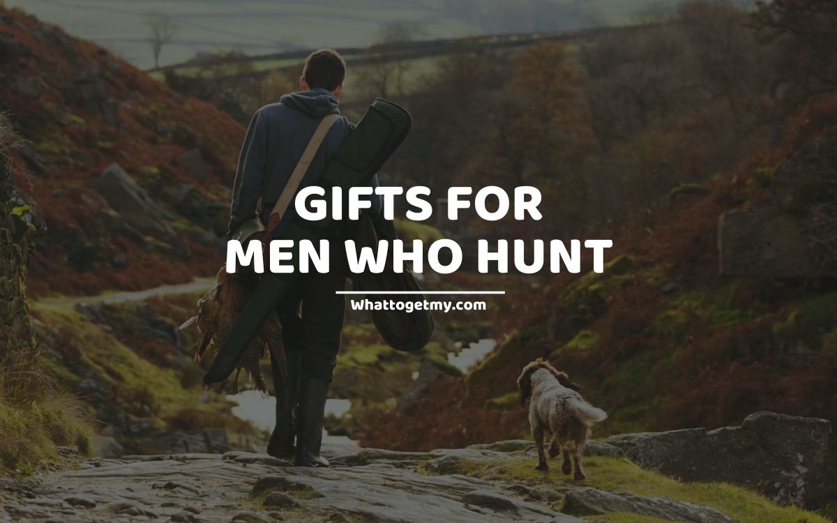 GIFTS FOR MEN WHO HUNT