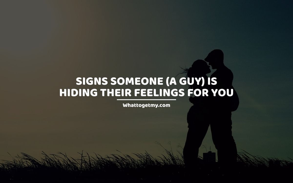 Signs Someone (a Guy) is Hiding Their Feelings for You