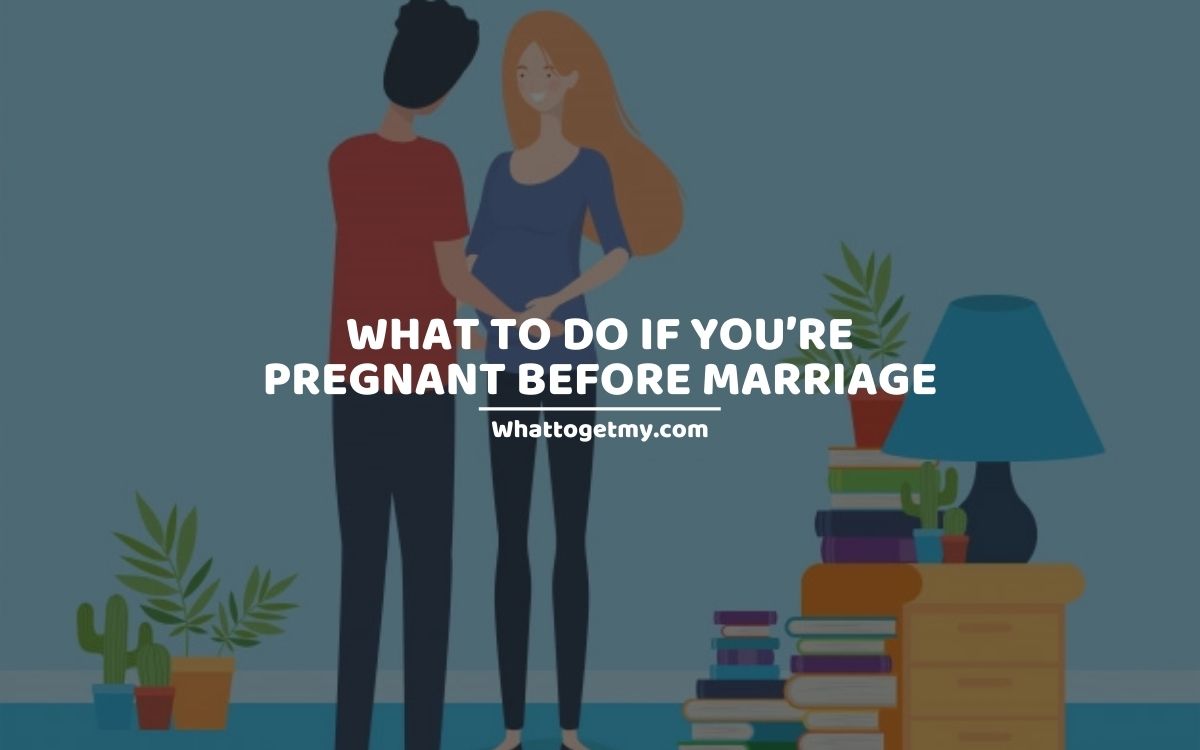 What to Do if You’re Pregnant Before Marriage