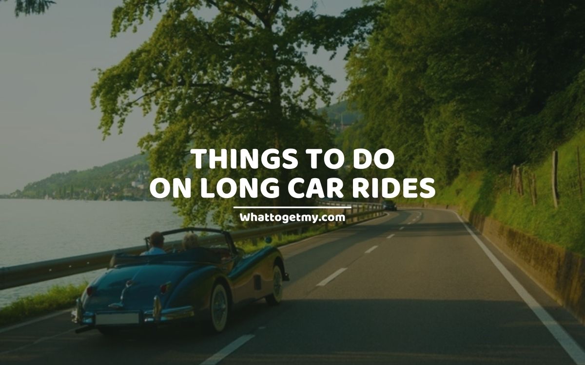 THINGS TO DO ON LONG CAR RIDES