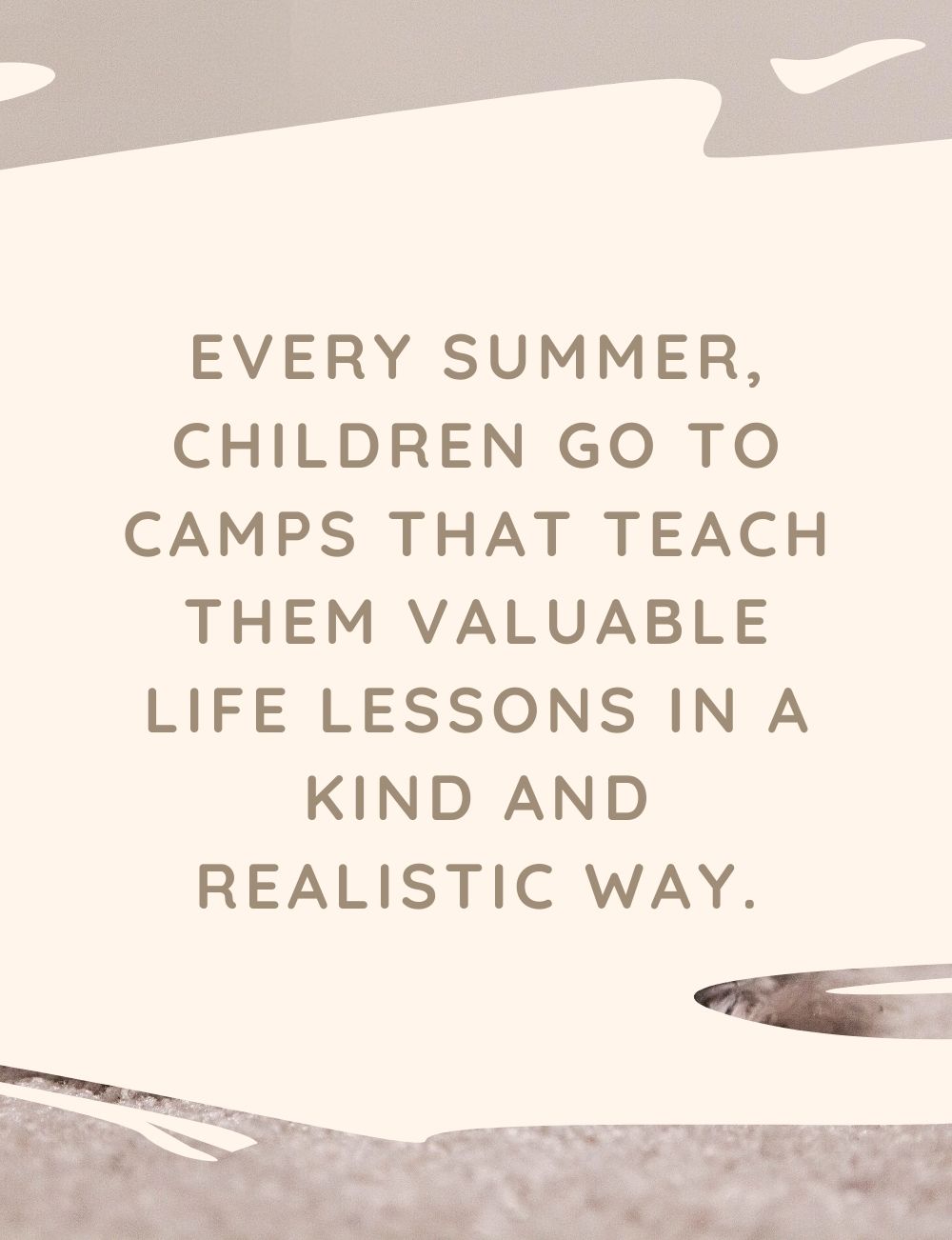 children go to camps that teach them valuable life lessons in a kind and realistic way