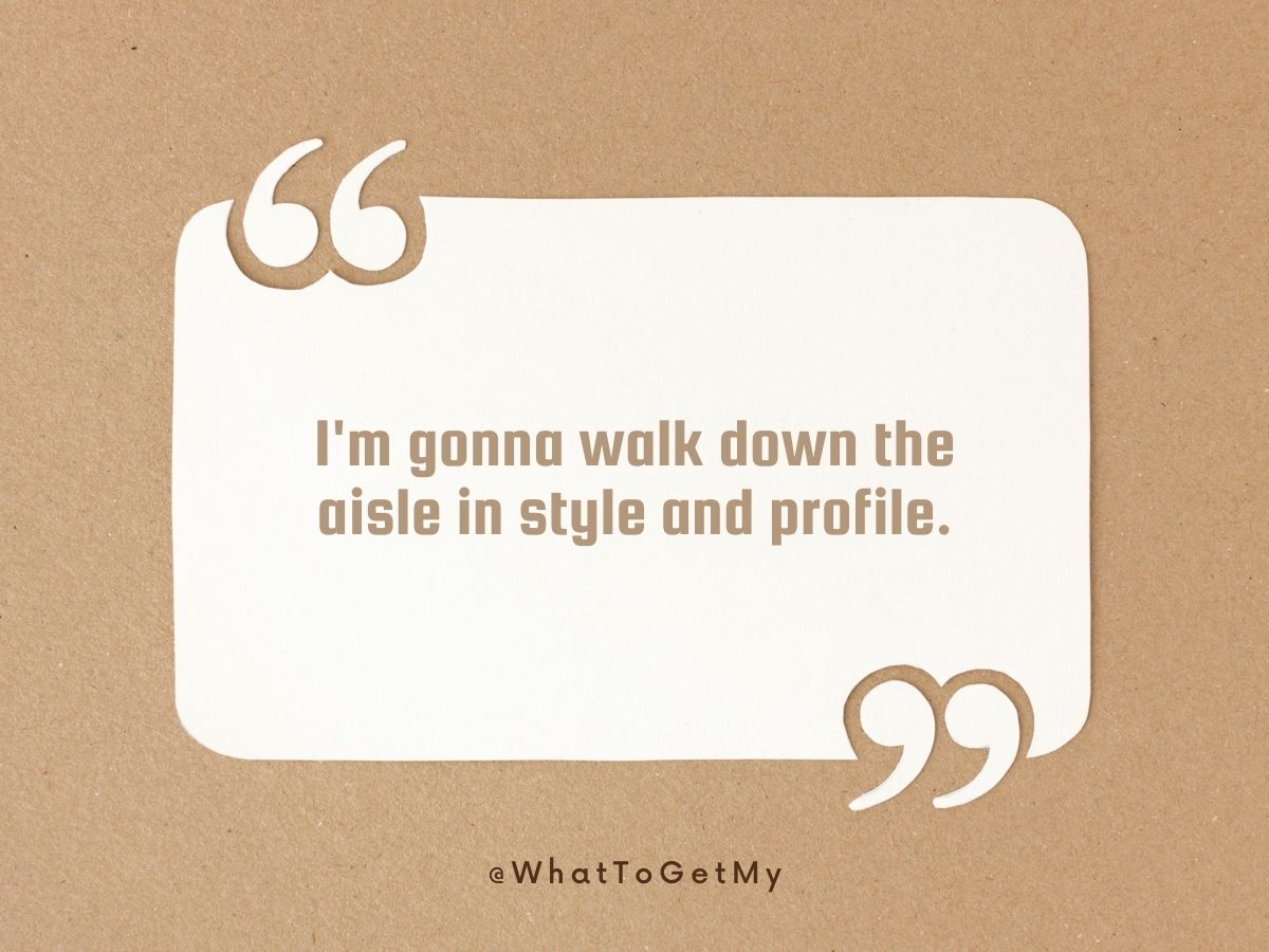 I'm gonna walk down the aisle in style=