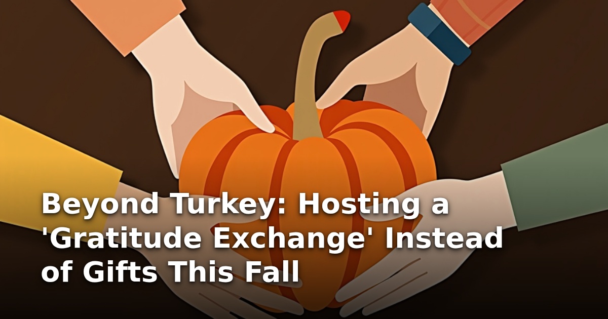 Beyond Turkey: Hosting a ‘Gratitude Exchange’ Instead of Gifts This Fall