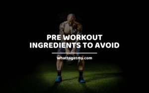 PRE WORKOUT INGREDIENTS TO AVOID WTGM Informative article