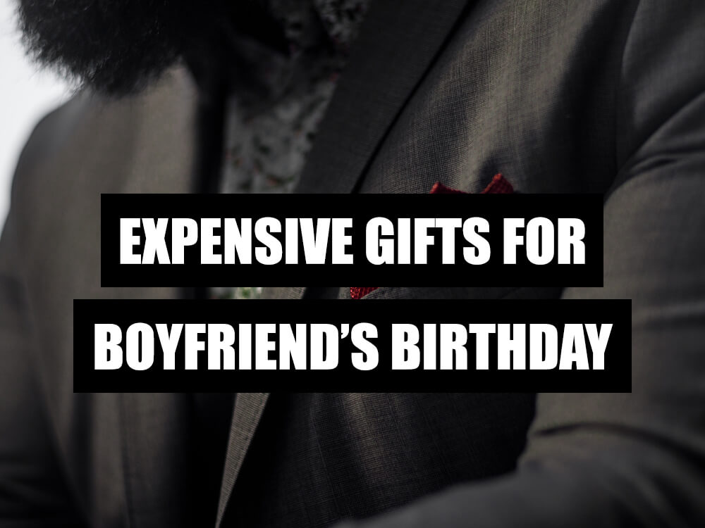EXPENSIVE GIFTS FOR BOYFRIEND S BIRTHDAY What To Get My expensive-gifts-for-boyfriend-s-birthday-what-to-get-my