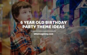 6 Year Old Birthday Party Theme Ideas Whattogetmy