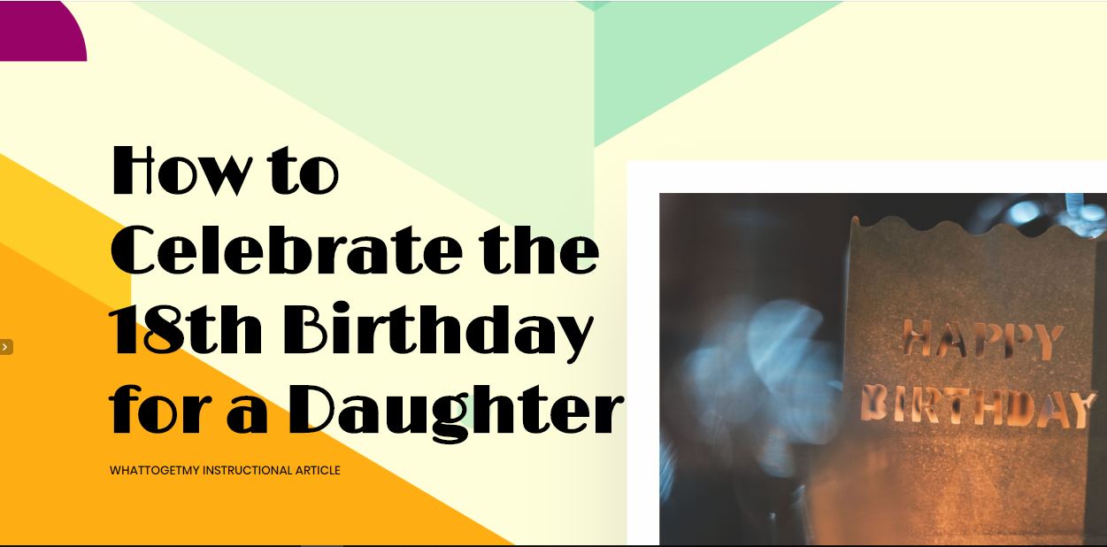 How To Celebrate The 18th Birthday For Daughter What To Get My