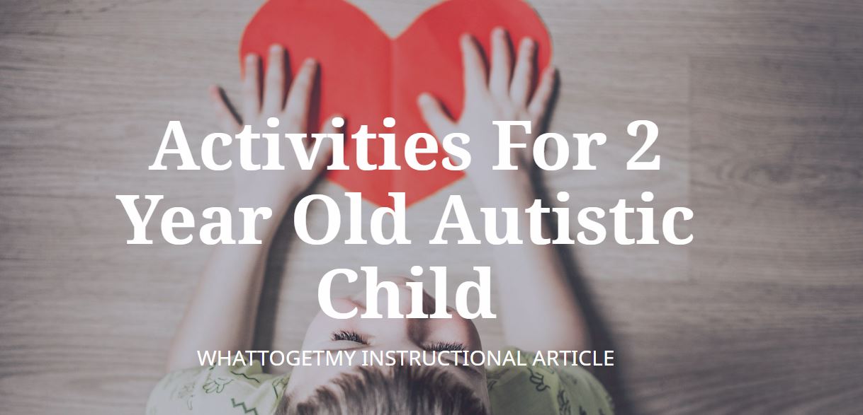 activities-for-2-year-old-autistic-child-what-to-get-my