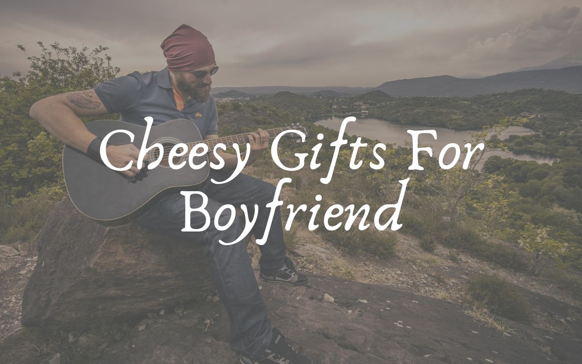Cheesy gift Ideas for your boyfriend What to get my