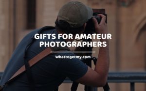 Gifts for Amateur Photographers they secretly want from you whattogetmy