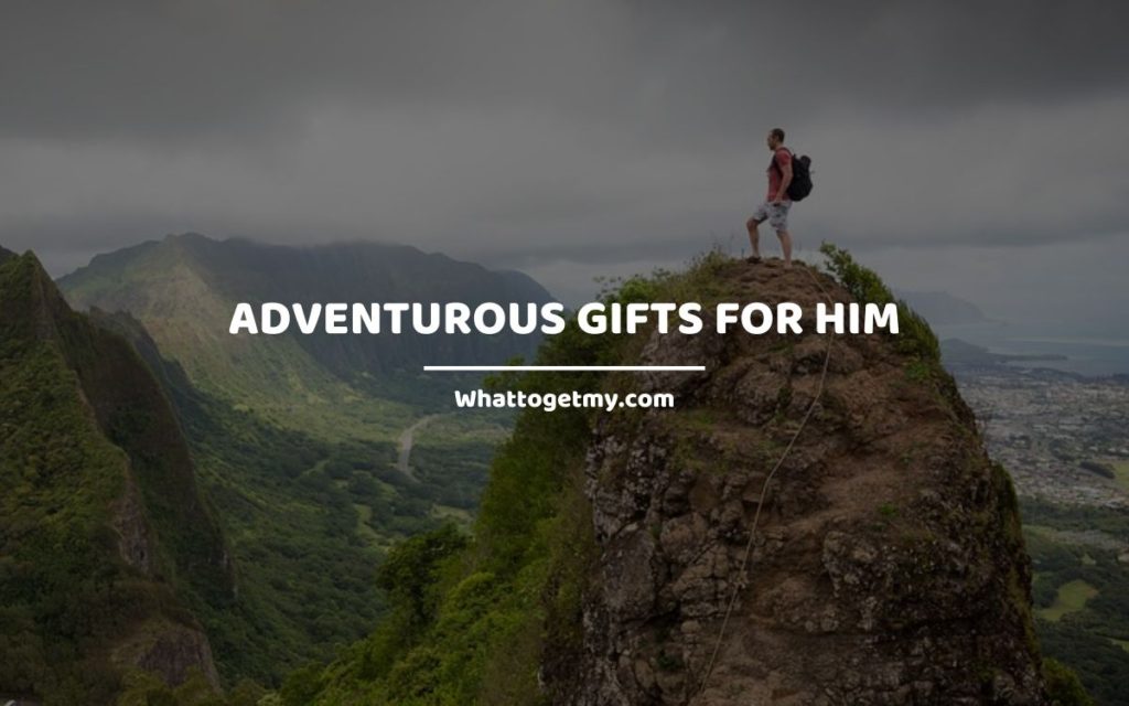 Adventurous Gifts for Him whattogetmy