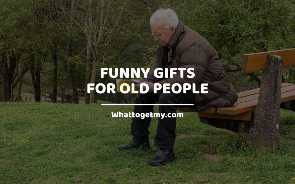 M Funny Gifts for Old People whattogetmy