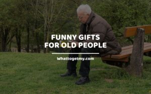 M Funny Gifts for Old People whattogetmy