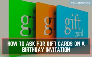 How to Ask for Gift Cards on a Birthday Invitation