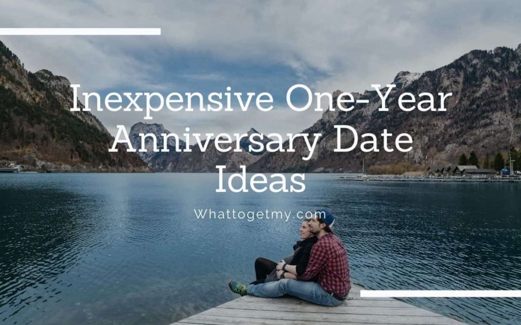 Inexpensive One-Year Anniversary Date Ideas