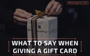 What to Say When Giving a Gift Cards