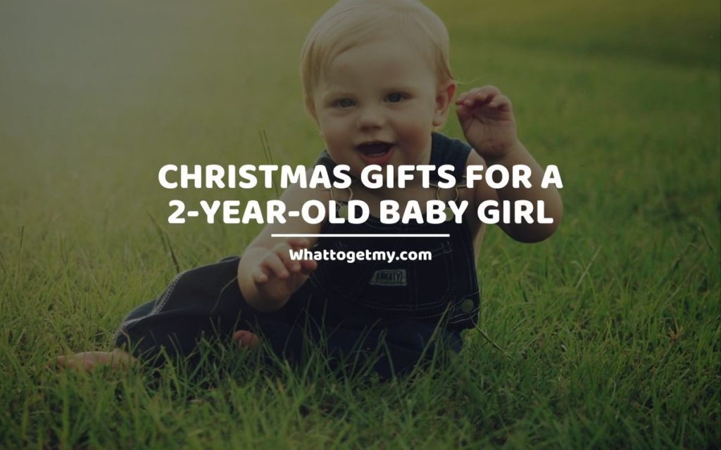 Christmas Gifts for a 2-Year-Old Baby Girl whattogetmy